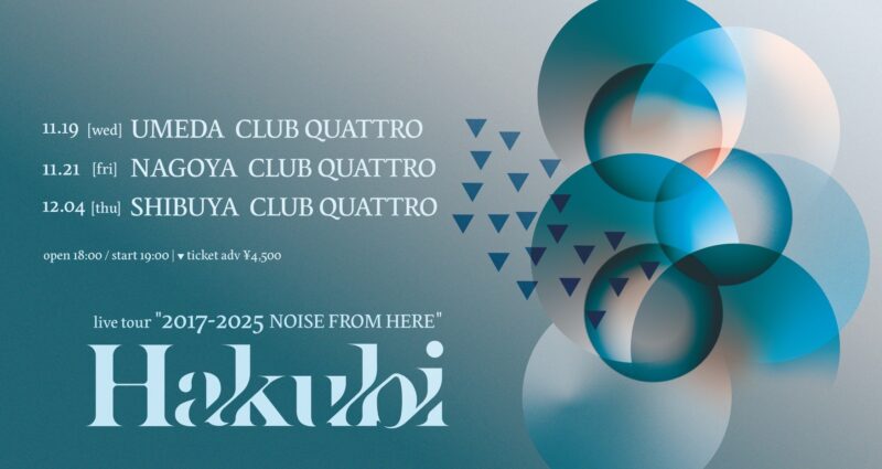 Hakubi live tour “2017-2025 NOISE FROM HERE”