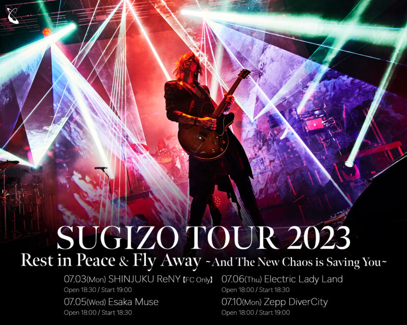 SUGIZO TOUR 2023 「Rest in Peace & Fly Away ～And The New Chaos is Saving You～」